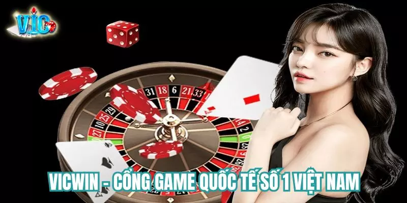 Vicwin - Cổng Game Quốc Tế Uy Tín Hàng Đầu Việt Nam